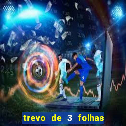 trevo de 3 folhas significado espiritual